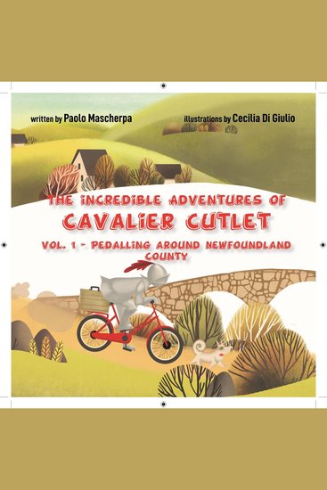 The Incredible Adventures of Cavalier Cutlet - Pedalling around Newfoundland County - cover