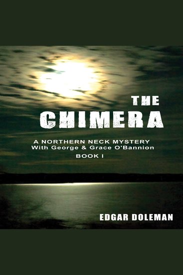 The Chimera - A NORTHERN NECK MYSTERY With George & Grace O'Bannion Book 1 - cover