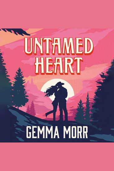 Untamed Heart - A sweet and spicy cosy small-town cowboy romance - cover