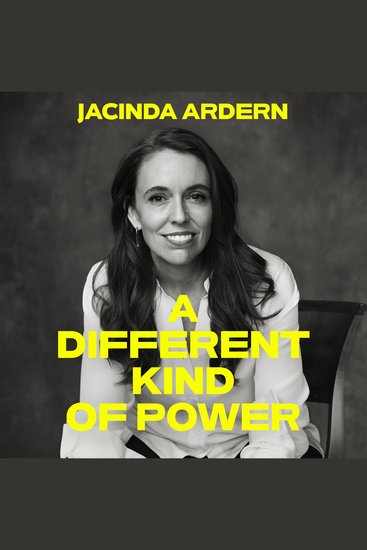 A Different Kind of Power - Read by the author Jacinda Ardern - cover