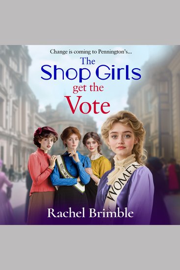 The Shop Girls Get the Vote - An inspiring and uplifting saga by Rachel Brimble - cover