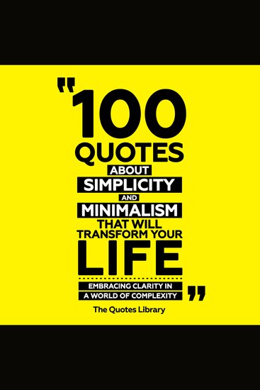 100 Quotes About Simplicity And Minimalism That Will Transform Your Life - Embracing Clarity In A World Of Complexity - cover