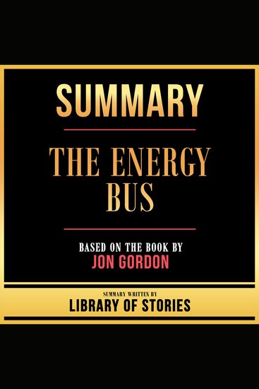 Summary - The Energy Bus - Based On The Book By Jon Gordon - cover