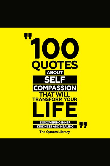 100 Quotes About Self-Compassion That Will Transform Your Life - Discovering Inner Kindness And Healing - cover