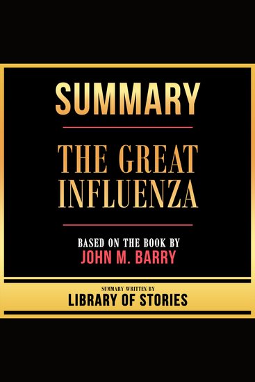 Summary - The Great Influenza - Based On The Book By John M Barry - cover