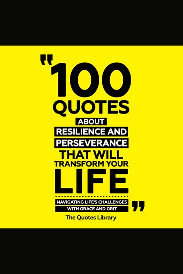 100 Quotes About Resilience And Perseverance That Will Transform Your Life - Navigating Life's Challenges With Grace And Grit - cover