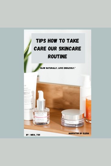 TIPS HOW TO TAKE CARE OUR SKINCARE ROUTINE - Glow Naturally Love Endlessly - cover