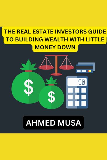 Real estate investors guide to building wealth with little money down the - cover