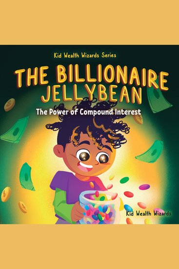 The Billionaire Jellybean - The Power of Compound Interest - A Fun Guide to Growing Money For Kids - cover