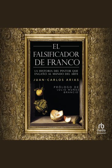 El falsificador de Franco "Franco's Forger" - La historia del pintor que engañó al mundo del arte "The story of the painter who deceived the art world" - cover