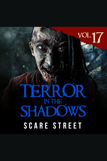 Short Horror Stories: Terror in the Shadows Vol 17 - Scary Ghosts Paranormal & Supernatural Monsters - cover