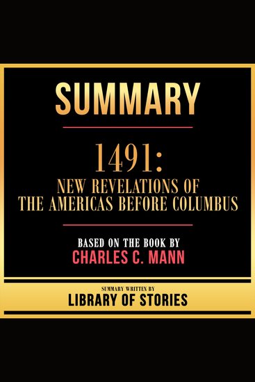 Summary - 1491 - New Revelations Of The Americas Before Columbus - Based On The Book By Charles C Mann - cover