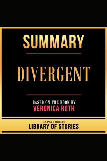 Summary - Divergent - Based On The Book By Veronica Roth - cover