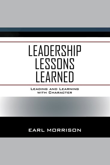 Leadership Lessons Learned - Leading and Learning with Character - cover