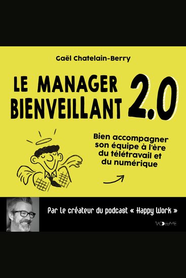 Le manager bienveillant 20 - Bien accompagner son équipe à l'ère du télétravail et du numérique - cover