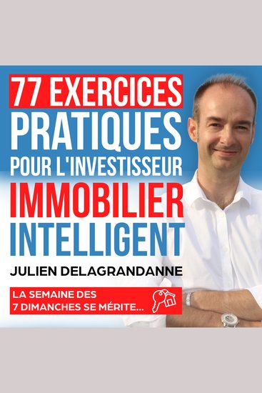 77 exercices pratiques pour l'investisseur immobilier intelligent - La semaine des 7 dimanches se mérite - cover