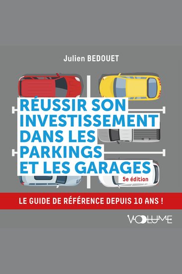 Réussir son investissement dans les parkings et les garages - Le guide de référence depuis 10 ans ! - cover