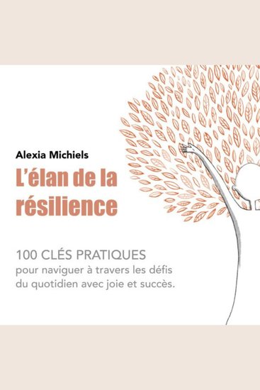 L'élan de la résilience 100 clés pratiques pour naviguer à travers les défis du quotidien avec joie et succès - cover