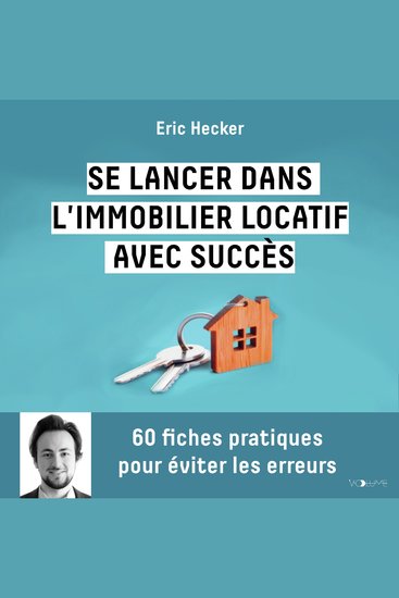Se lancer dans l'immobilier locatif avec succès - 60 fiches pratiques pour éviter les erreurs - cover