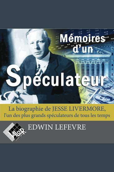 Mémoires d'un spéculateur - La biographie de Jesse Livermore l'un des plus grands spéculateurs de tous les temps - cover