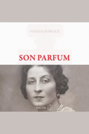 Son parfum Le roman inspiré de la vie d'Ernest Beaux créateur du N°5 de CHANEL - cover