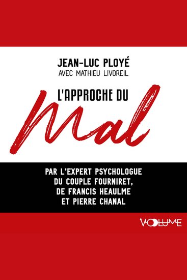 L'approche du mal Par l'expert psychologique du couple Fourniret de Francis Heaulme et Pierre Chanal - cover