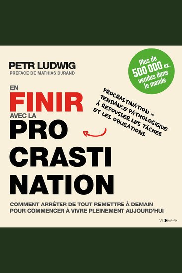 En finir avec la procrastination - Comment arrêter de tout remettre à demain pour vivre pleinement aujourd'hui - cover