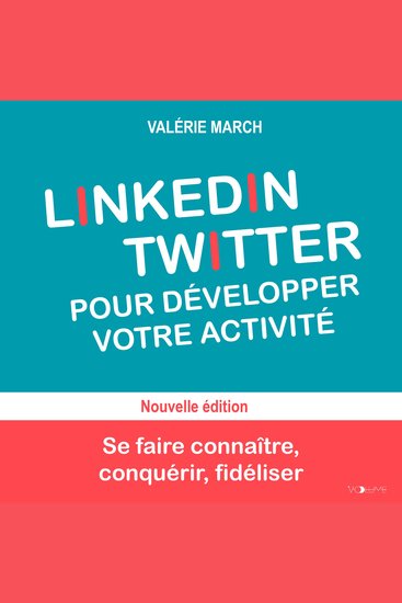 LinkedIn Twitter pour développer votre activité - Se faire connaître conquérir fidéliser - cover