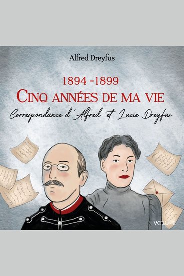 Cinq années de ma vie - Correspondance d'Alfred et Lucie Dreyfus (1894-1899) - cover