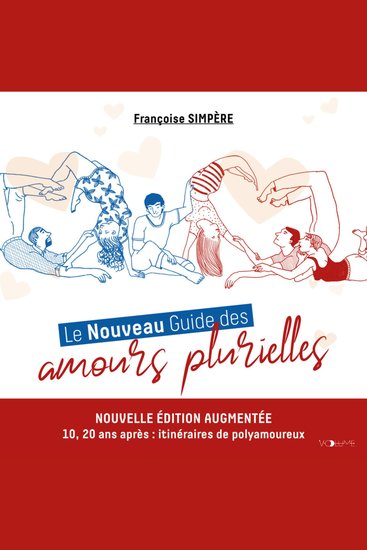 Le Nouveau Guide des amours plurielles - Édition augmentée : 10 20 ans après itinéraires de polyamoureux - cover