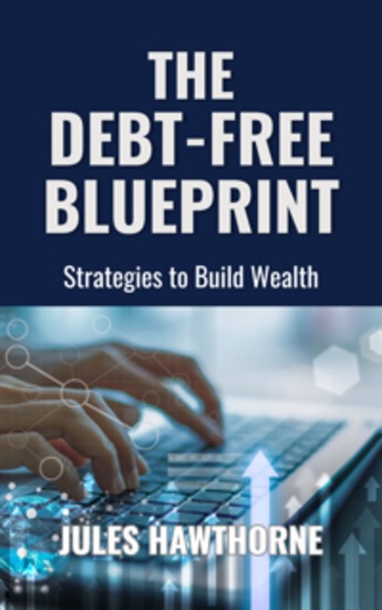 The Debt-Free Blueprint - Strategies to Build Wealth - cover
