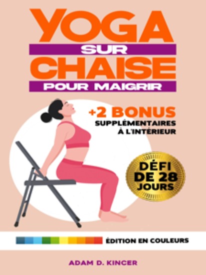 Yoga sur Chaise pour Maigrir - 10 Minutes par Jour pour Réduire la Graisse Corporelle et Atteindre Rapidement Votre Poids Idéal avec des Exercices à Faible Impact ILLUSTRÉS | Défi de 28 Jours | - cover