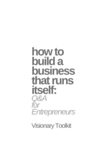 How to Build a Business That Runs Itself: Q&A for Entrepreneurs - cover