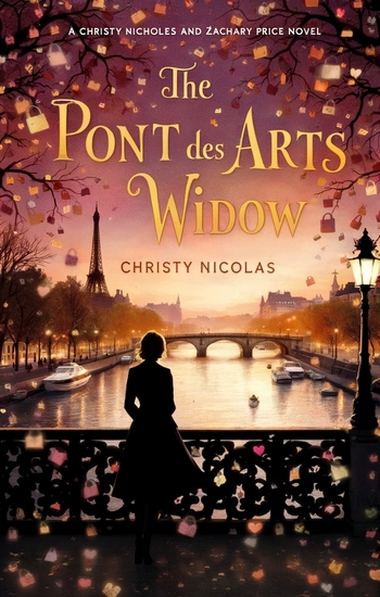 The Pont des Arts Widow - A Christy Nicholas and Zachary Price Novel - cover