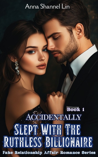 Accidentally Slept With The Ruthless Billionaire - My Fake Boyfriend Is A Billionaire Boss (1) - cover
