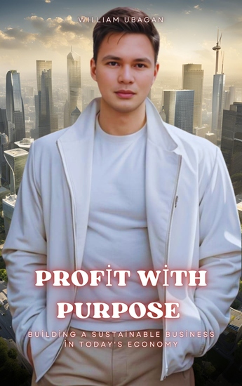 Profit with Purpose - Building a Sustainable Business in Today's Economy - cover