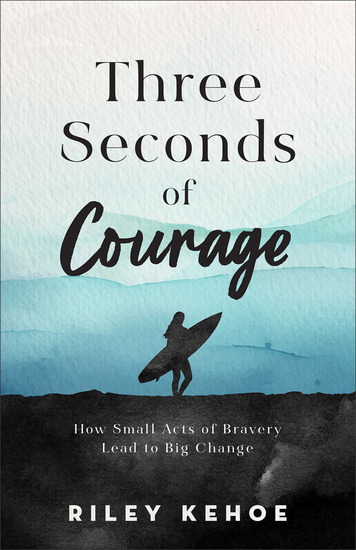 Three Seconds of Courage - How Small Acts of Bravery Lead to Big Change - cover