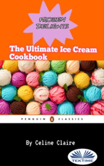 Frozen Delights - The Ultimate Ice Cream Cookbook - cover