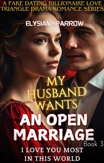 My Husband Wants an Open Marriage - I Love You Most in This World - cover