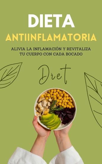 Dieta Antiinflamatoria - Alivia la inflamación y revitaliza tu cuerpo con cada bocado - cover