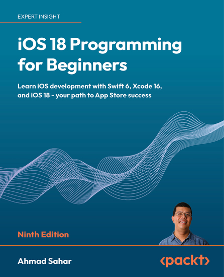 iOS 18 Programming for Beginners - Learn iOS development with Swift 6 Xcode 16 and iOS 18 - your path to App Store success - cover