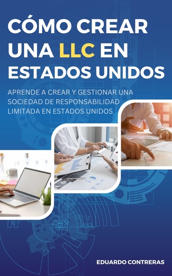 Cómo crear una LLC en Estados Unidos - Aprende a crear y gestionar una Sociedad de Responsabilidad Limitada en Estados Unidos - cover