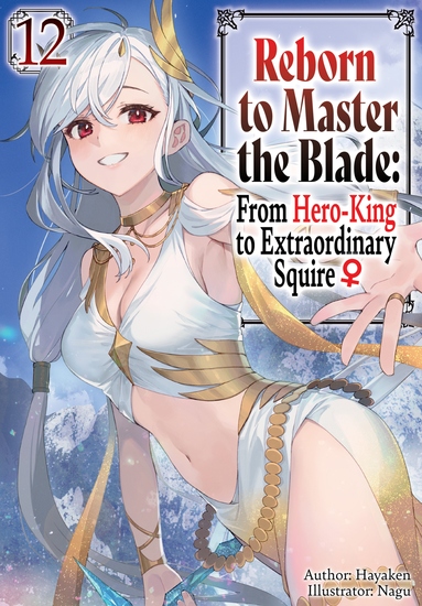 Reborn to Master the Blade: From Hero-King to Extraordinary Squire ♀ Volume 12 - cover