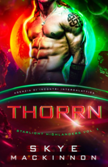 Thorrn: Starlight Highlanders - Un Romance Alieno di Fantascienza (Agenzia di Incontri Intergalattica) - cover