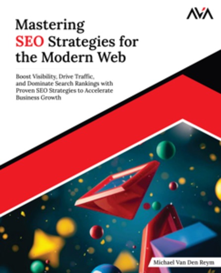 Mastering SEO Strategies for the Modern Web - Boost Visibility Drive Traffic and Dominate Search Rankings with Proven SEO Strategies to Accelerate Business Growth - cover