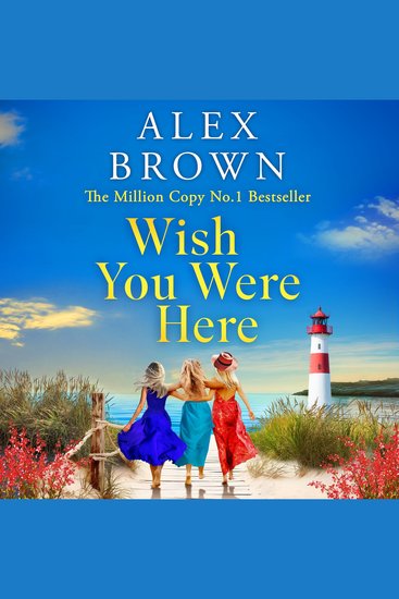 Wish You Were Here - An escapist romance from Million Copy No1 sensation Alex Brown for 2025 - cover