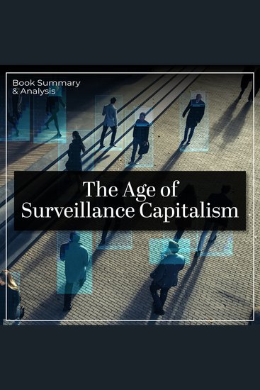Age of Surveillance Capitalism The: Book Summary & Analysis - cover