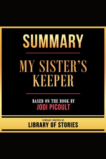 Summary - My Sister’s Keeper - Based On The Book By Jodi Picoult - cover
