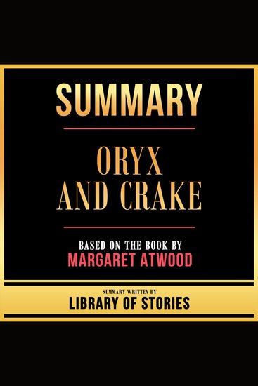 Summary - Oryx And Crake - Based On The Book By Margaret Atwood - cover