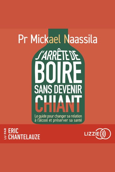 J'arrête de boire sans devenir chiant - Le guide pour changer sa relation à l'alcool et préserver sa santé - cover